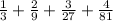 \frac{1}{3} + \frac{2}{9} + \frac{3}{27} + \frac{4}{81}