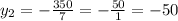 y_{2} = - \frac{350}{7} = - \frac{50}{1} = -50