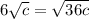 6 \sqrt{c} = \sqrt{36c}