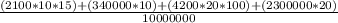 \frac{(2100*10*15) + (340000*10) + (4200*20*100) + (2300000*20)}{10000000}