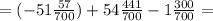 =(-51 \frac{57}{700} )+54 \frac{441}{700} -1 \frac{300}{700}=