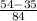 \frac{54-35}{84}