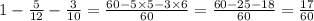 1 - \frac{5}{12} - \frac{3}{10} = \frac{60 - 5 \times 5 - 3 \times 6}{60} = \frac{60 - 25 - 18}{60} = \frac{17}{60}
