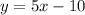 y=5x-10