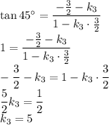 \tan 45^\circ= \dfrac{-\frac{3}{2}-k_3 }{1-k_3\cdot \frac{3}{2} } \\ 1 = \dfrac{-\frac{3}{2}-k_3 }{1-k_3\cdot \frac{3}{2} } \\ -\dfrac{3}{2}-k_3 =1-k_3\cdot \dfrac{3}{2} \\ \dfrac{5}{2} k_3= \dfrac{1}{2} \\ k_3=5