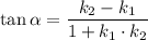 \tan \alpha = \dfrac{k_2-k_1}{1+k_1\cdot k_2}