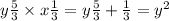 y \frac{5}{3} \times x \frac{1}{3} = y \frac{5}{3} + \frac{1}{3} = y ^{2}