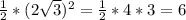 \frac{1}{2}*(2 \sqrt{3}) ^{2}= \frac{1}{2}*4*3= 6