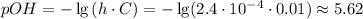 pOH = -\lg{(h \cdot C)} = -\lg(2.4 \cdot 10^{-4} \cdot 0.01) \approx 5.62