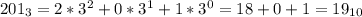 201_3 = 2*3^2+0*3^1+1*3^0 = 18+0+1=19_1_0