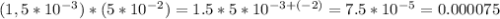 (1,5*10^{-3})*(5*10^{-2})=1.5*5*10^{-3+(-2)}=7.5*10^{-5}=0.000075