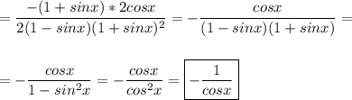\displaystyle =\frac{-(1+sinx)*2cosx}{2(1-sinx)(1+sinx)^2}=-\frac{cosx}{(1-sinx)(1+sinx)}=\\\\\\=-\frac{cosx}{1-sin^2x}=-\frac{cosx}{cos^2x}=\boxed{-\frac{1}{cosx}}