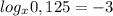 log _{x}0,125= - 3