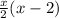 \frac{x}{2} (x-2)