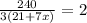 \frac{240}{3(21 + 7x)} = 2