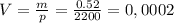 V= \frac{m}{p}= \frac{0.52}{2200} =0,0002