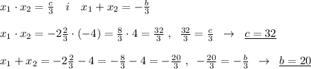 x_1\cdot x_2=\frac{c}{3}\quad i\quad x_1+x_2=- \frac{b}{3}\\\\x_1\cdot x_2=-2 \frac{2}{3}\cdot (-4)= \frac{8}{3}\cdot 4=\frac{32}{3}\; ,\; \; \frac{32}{3}=\frac{c}{3}\; \; \to \; \; \underline {c=32}\\\\x_1+x_2=-2\frac{2}{3}-4=-\frac{8}{3}-4=-\frac{20}{3}\; ,\; \; -\frac{20}{3}=-\frac{b}{3}\; \; \to \; \; \underline {b=20}