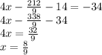 4x - \frac{212}{9} - 14 = -34 \\&#10;4x - \frac{338}{9} - 34 \\&#10;4x = \frac{32}{9} \\&#10;x = \frac{8}{9}