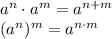 a^n\cdot a^m=a^{n+m}\\ (a^n)^m=a^{n\cdot m}