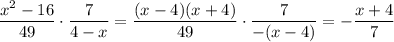 \dfrac{x^2-16}{49}\cdot\dfrac{7}{4-x}=\dfrac{(x-4)(x+4)}{49}\cdot \dfrac{7}{-(x-4)}=-\dfrac{x+4}{7}