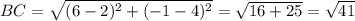 BC= \sqrt{(6-2)^2+(-1-4)^2}= \sqrt{16+25}= \sqrt{41}