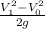 \frac{ V_{1} ^{2} - V_{0}^{2}}{2g}