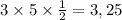 3 \times 5 \times \frac{1}{2} =3,25