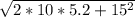 \sqrt{2*10*5.2+15^{2}}