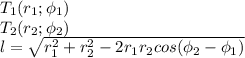 T_1(r_1;\phi_1)\\&#10;T_2(r_2;\phi_2)\\&#10;l = \sqrt{r_1^2+r_2^2-2r_1r_2cos(\phi_2-\phi_1)}