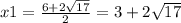 x1 = \frac{6 + 2 \sqrt{17} }{2} = 3 + 2 \sqrt{17}
