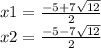 x1 = \frac{ - 5 +7 \sqrt{12} }{2} \\ x2 = \frac{ - 5 - 7 \sqrt{12} }{2}