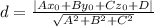 d= \frac{|Ax_0+By_0+Cz_0+D|}{ \sqrt{A^2+B^2+C^2} }