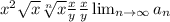 x^{2} \sqrt{x} \sqrt[n]{x} \frac{x}{y} \frac{x}{y} \lim_{n \to \infty} a_n