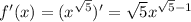 f'(x) = (x ^{ \sqrt{5} } )'= \sqrt{5}x ^{ \sqrt{5} -1}
