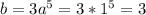 b=3a^5=3*1^5=3