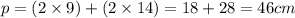 p = (2 \times 9) + (2 \times 14) = 18 + 28 = 46cm