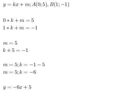 Указать уравнение прямой y=kx+m a(0; 5) b (1; -1)