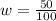 w = \frac{50}{100}