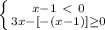 \left \{ {{x - 1 \ \textless \ 0} \atop {3x -[- (x-1)] \geq 0}} \right.