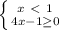 \left \{ {{x \ \textless \ 1} \atop {4x -1 \geq 0}} \right.