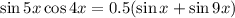 \sin5x\cos4x=0.5(\sin x+\sin9x)