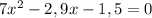 7x^2-2,9x-1,5=0