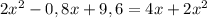 2 x^{2} -0,8x+9,6=4x+2 x^{2}