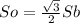 So=\frac{\sqrt{3} }{2} Sb