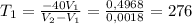 T_{1}= \frac{-40V_{1}}{V_{2}-V_{1}}= \frac{0,4968}{0,0018}=276