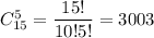 C^5_{15}= \dfrac{15!}{10!5!} =3003