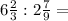 6\frac{2}{3}:2\frac{7}{9}=