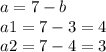 a = 7 - b \\ a1 = 7 - 3 = 4 \\ a2 = 7 - 4 = 3