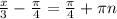 \frac{x}{3} - \frac{ \pi }{4}= \frac{ \pi }{4} +\pi n