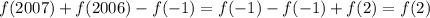 f(2007)+f(2006)-f(-1)=f(-1)-f(-1)+f(2) = f(2)